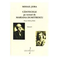 Cantecele pe versuri de Mariana Dumitrescu pentru voce si pian Volumul 1 si 2 de Mihail Jora