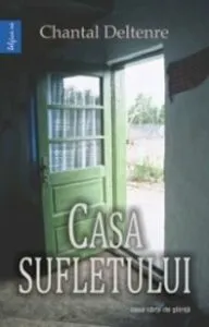 Casa sufletului de Chantal Deltenre