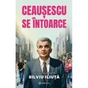 Ceausescu se intoarce de Silviu Iliuta