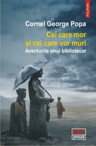 Cei care mor si cei care vor muri de Cornel George Popa