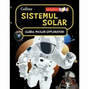 Clubul Micilor Exploratori: Sistemul Solar de Colectiv HarperCollins Publishers