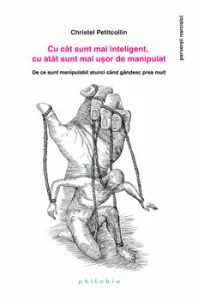 Cu cat sunt mai inteligent, cu atat sunt mai usor de manipulat
