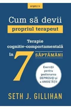 Cum sa devii propriul terapeut de Seth J. Gillihan