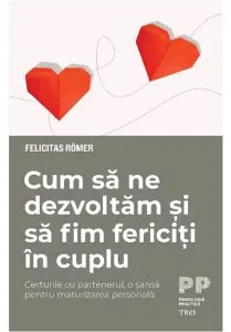 Cum sa ne dezvoltam si sa fim fericiti in cuplu de Felicitas Romer