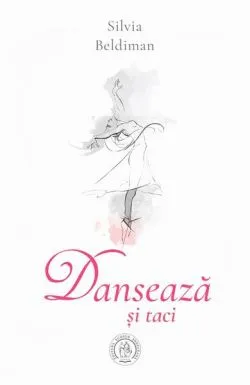 Dansează și taci de Silvia Beldiman