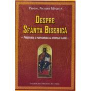 Despre Sfanta Biserica. Pregatirea si participarea la sfintele slujbe