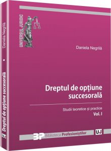 Dreptul de optiune succesorala, Vol. 1: Studii teoretice si practice
