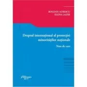 Dreptul international al protectiei minoritatilor nationale. Note de curs de Bogdan Lucian Aurescu