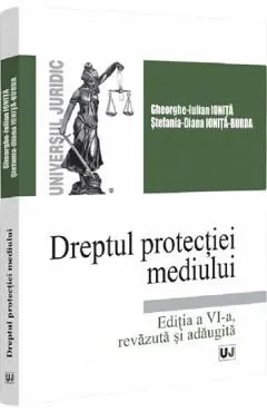 Dreptul protectiei mediului Ed.6 de Stefania Diana Ionita-Burda