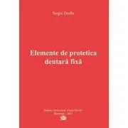 Elemente de protetica dentara fixa de Sergiu Drafta