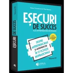 Esecuri de succes ale antreprenorilor romani Vol. 3