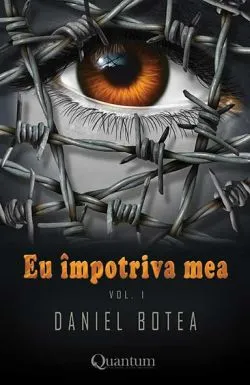 Eu impotriva mea. Vol.1 de Daniel Botea