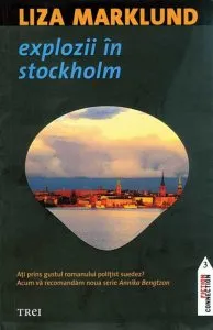 Explozii in Stockholm (Editia GSP) de Liza Marklund