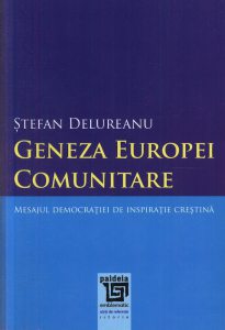 Geneza Europei comunitare. Mesajul democratiei de inspiratie crestina