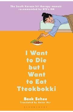 I Want to Die But I Want to Eat Tteokbokki: A Memoir