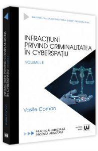 Infractiuni privind criminalitatea in cyberspatiu. Volumul 2