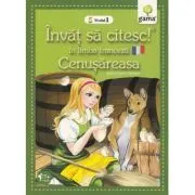 Invat sa citesc in limba franceza! Nivelul 1. Cenusareasa de Charles Perrault