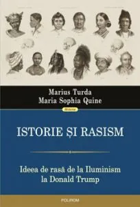 Istorie si rasism. Ideea de rasa de la Iluminism la Donald Trump de Marius Turda