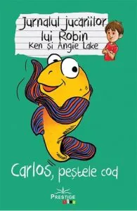 Jurnalul jucariilor lui Robin. Carlos, pestele Cod de Angie Lake