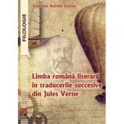 Limba romana literara in traducerile succesive din Jules Verne de Gabriela Aurelia Chiran
