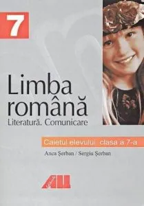 Limba romana (Literatura. Comunicare). Caietul elevului clasa a VII-a de Anca Serban
