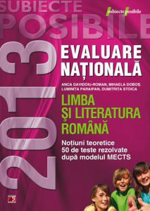 Limba si literatura romana. Evaluare nationala 2013. Notiuni teoretice,  50 de teste rezolvate dupa modelul MECTS