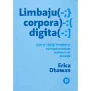 Limbajul corporal digital. Cum sa castigi incredere si sa creezi conexiuni indiferent de distanta