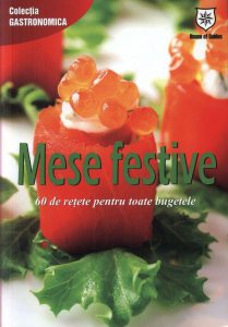Mese festive - 60 de retete pentru toate bugetele