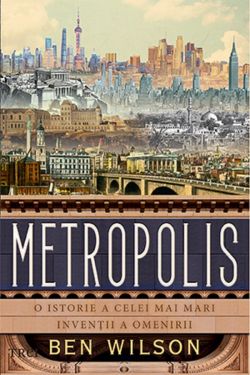 Metropolis. O istorie a celei mai mari inventii a omenirii