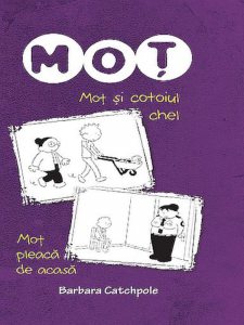 Mot si cotoiul chel. Mot pleaca de acasa. Barbara catchpole