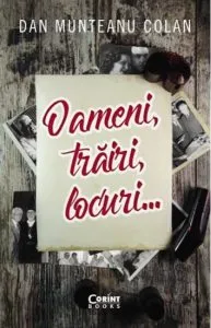 Oameni, trairi, locuri de Dan Munteanu Colan
