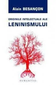 Originile intelectuale ale leninismului de Alain Besancon