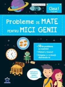 Probleme de mate pentru mici genii - clasa I de Larousse