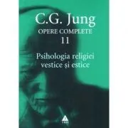 Psihologia religiei vestice si estice. Opere Complete, volumul 11 de C.G. Jung