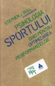 Psihologia sportului. Ghid pentru optimizarea performantelor
