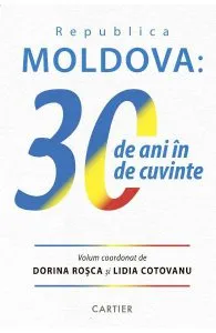 Republica Moldova: 30 de ani de cuvinte de Lidia Cotovanu