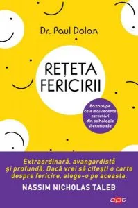 Rețeta fericirii (Carte pentru toți) de Paul Dolan