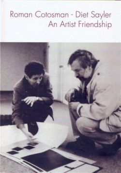 Roman Cotosman - Diet Sayler. An Artist Friendship