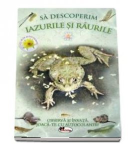 Sa descoperim iazurile si raurile. Observa si invata, joaca-te cu autocolante!
