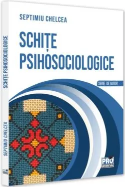 Schițe psihosociologice de Septimiu Chelcea