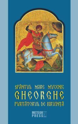 Sfântul Mare Mucenic Gheorghe Purtătorul de Biruinţă