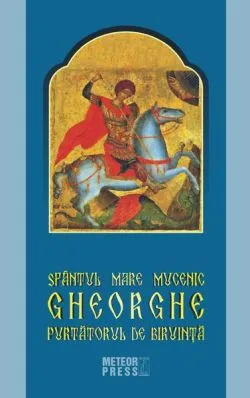 Sfântul Mare Mucenic Gheorghe Purtătorul de Biruinţă