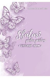 Sfaturi pentru prietene, viitoare mame