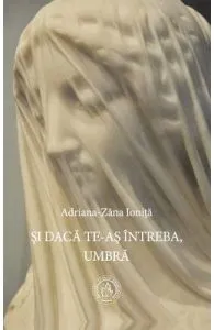 Si daca te-as intreba, Umbra de Adriana-Zana Ionita