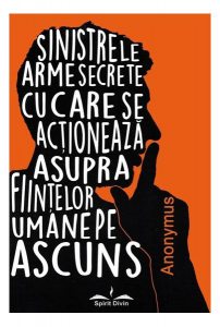 Sinistrele arme secrete cu care se acționează asupra ființelor umane pe ascuns