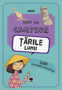 Sunt un campion. Tarile lumii - 150 de intrebari si raspunsuri