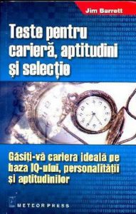Teste pentru cariera, aptitudini si selectie. Gasiti-va cariera ideala pe baza IQ-ului, personalitatii si aptitudinilor