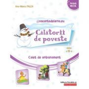 @vacantadeiarna. eu – Calatorii de poveste. Caiet de antrenament: Limba si literatura romana, Matematica. Clasa a 3-a