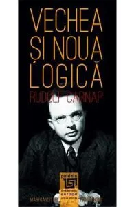Vechea si noua logica de Rudolf Carnap