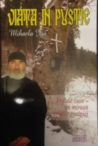 Viata in pustie - Fratele Ioan un mirean printre pustnici de Mihaela Ion
